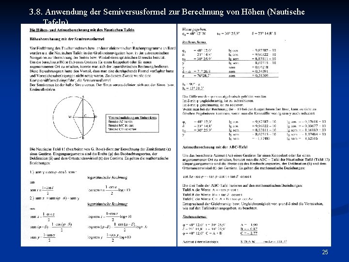 3. 8. Anwendung der Semiversusformel zur Berechnung von Höhen (Nautische Tafeln) 25 