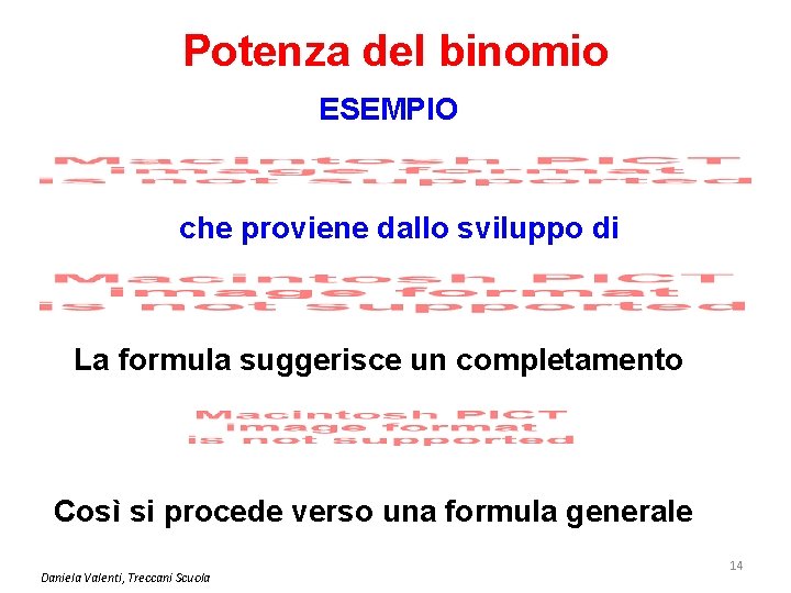 Potenza del binomio ESEMPIO che proviene dallo sviluppo di La formula suggerisce un completamento