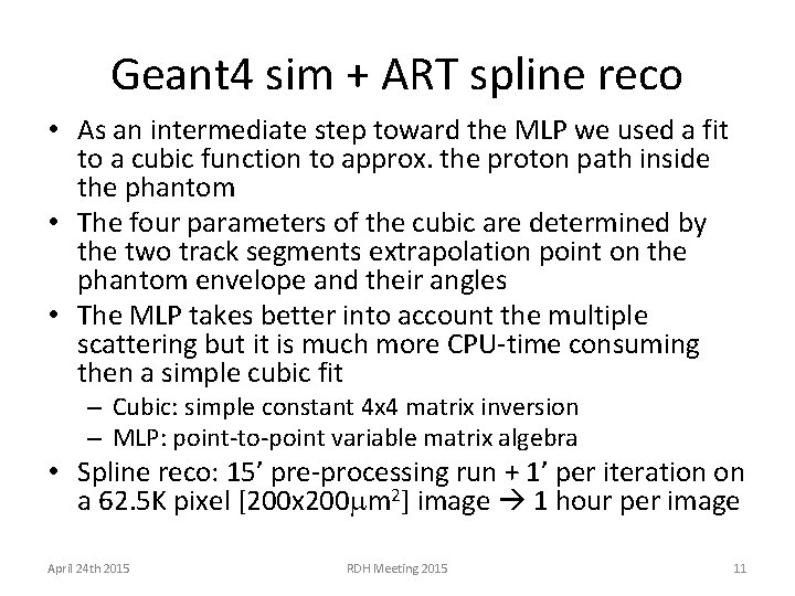 Geant 4 sim + ART spline reco • As an intermediate step toward the