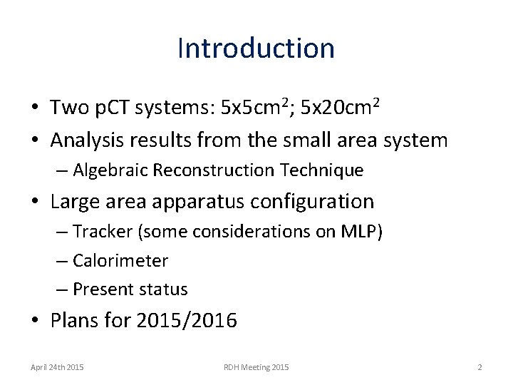 Introduction • Two p. CT systems: 5 x 5 cm 2; 5 x 20