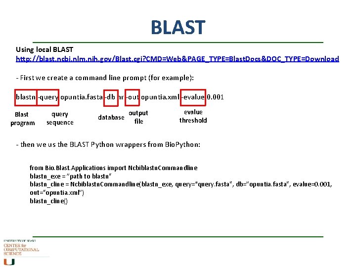 BLAST Using local BLAST http: //blast. ncbi. nlm. nih. gov/Blast. cgi? CMD=Web&PAGE_TYPE=Blast. Docs&DOC_TYPE=Download -