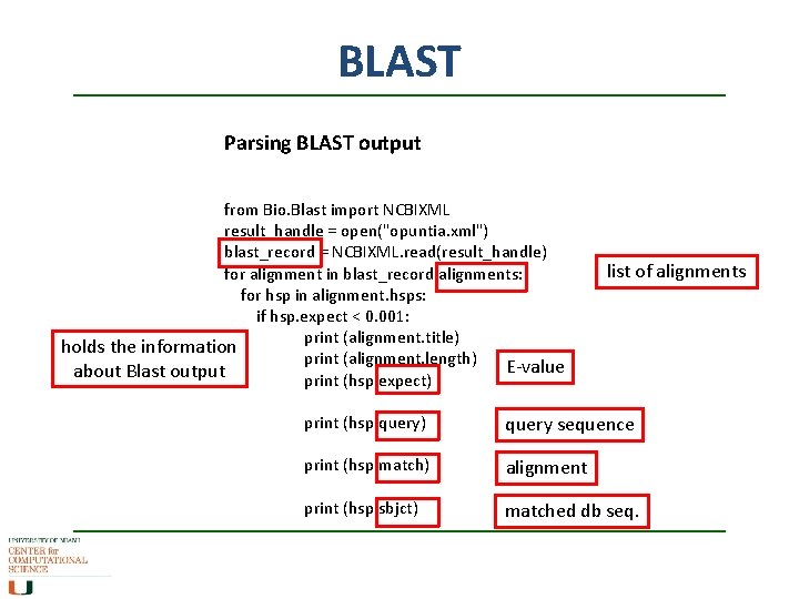 BLAST Parsing BLAST output from Bio. Blast import NCBIXML result_handle = open("opuntia. xml") blast_record
