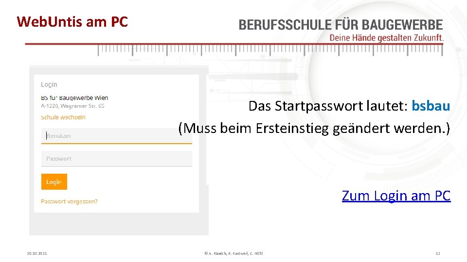 Web. Untis am PC Das Startpasswort lautet: bsbau (Muss beim Ersteinstieg geändert werden. )