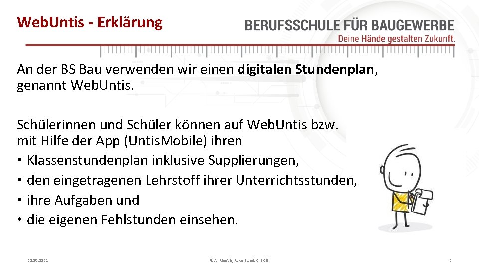 Web. Untis - Erklärung An der BS Bau verwenden wir einen digitalen Stundenplan, genannt