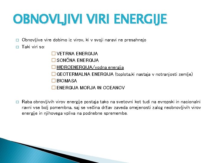 OBNOVLJIVI VIRI ENERGIJE � � � Obnovljive vire dobimo iz virov, ki v svoji