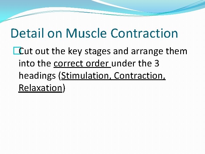 Detail on Muscle Contraction �Cut out the key stages and arrange them into the
