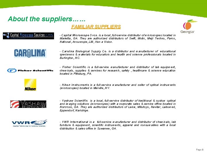 About the suppliers…… FAMILIAR SUPPLIERS - Capital Microscope Svcs. is a local, full-service distributor