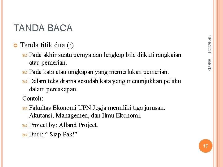 TANDA BACA Tanda titik dua (: ) Pada BI/EYD akhir suatu pernyataan lengkap bila