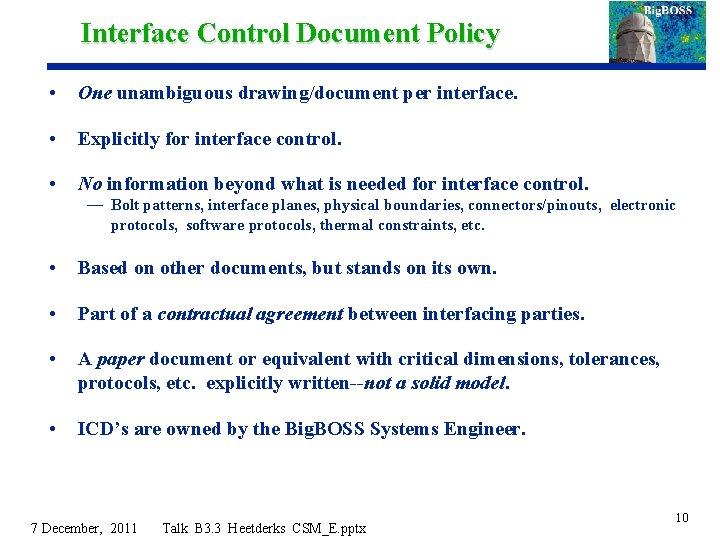 Interface Control Document Policy • One unambiguous drawing/document per interface. • Explicitly for interface