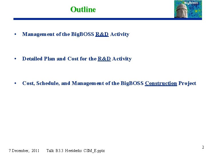 Outline • Management of the Big. BOSS R&D Activity • Detailed Plan and Cost