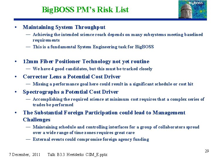 Big. BOSS PM’s Risk List • Maintaining System Throughput — Achieving the intended science
