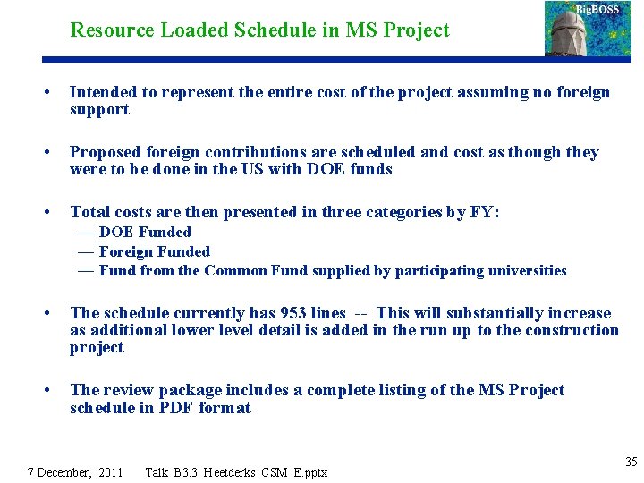 Resource Loaded Schedule in MS Project • Intended to represent the entire cost of