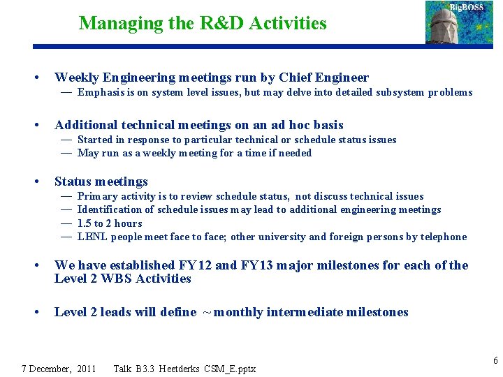 Managing the R&D Activities • Weekly Engineering meetings run by Chief Engineer — Emphasis