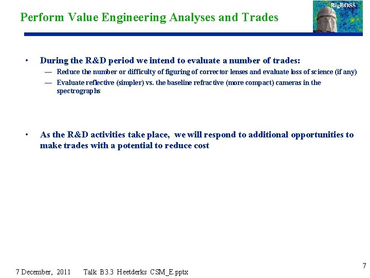 Perform Value Engineering Analyses and Trades • During the R&D period we intend to