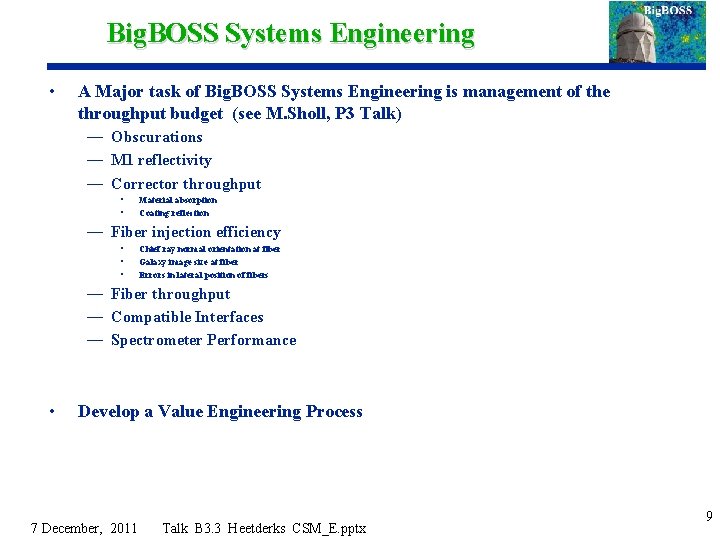 Big. BOSS Systems Engineering • A Major task of Big. BOSS Systems Engineering is