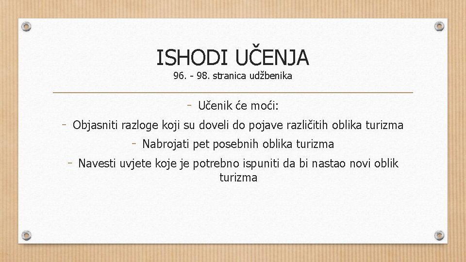 ISHODI UČENJA 96. - 98. stranica udžbenika - Učenik će moći: - Objasniti razloge