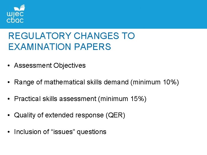 REGULATORY CHANGES TO EXAMINATION PAPERS • Assessment Objectives • Range of mathematical skills demand