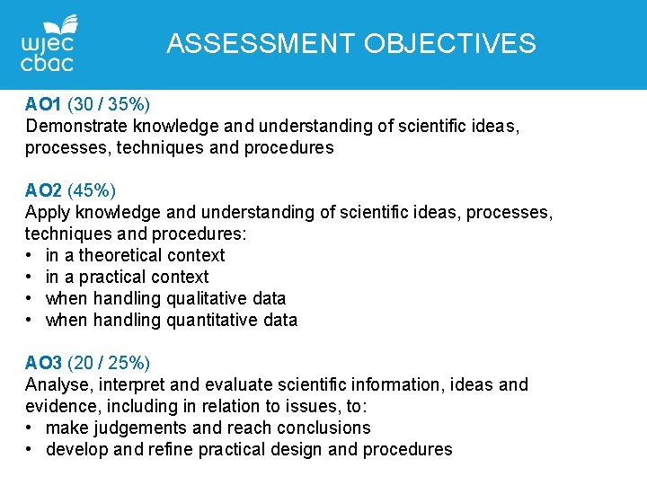 ASSESSMENT OBJECTIVES AO 1 (30 / 35%) Demonstrate knowledge and understanding of scientific ideas,