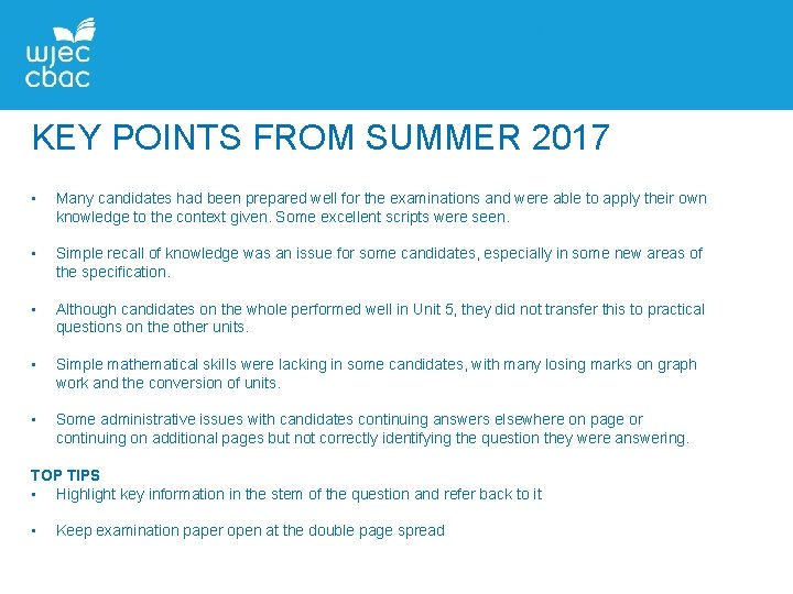 KEY POINTS FROM SUMMER 2017 • Many candidates had been prepared well for the