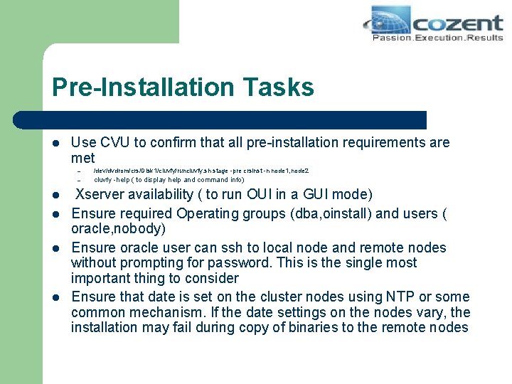 Pre-Installation Tasks l l l Use CVU to confirm that all pre-installation requirements are