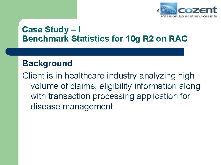 Case Study – I Benchmark Statistics for 10 g R 2 on RAC Background