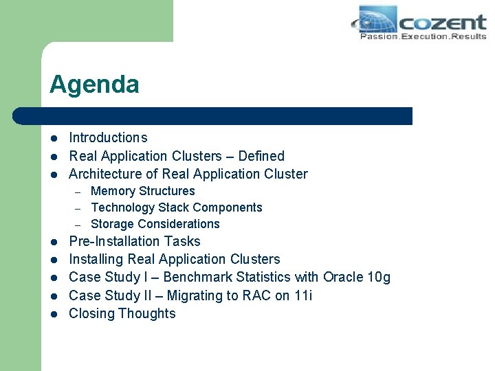 Agenda l l l Introductions Real Application Clusters – Defined Architecture of Real Application