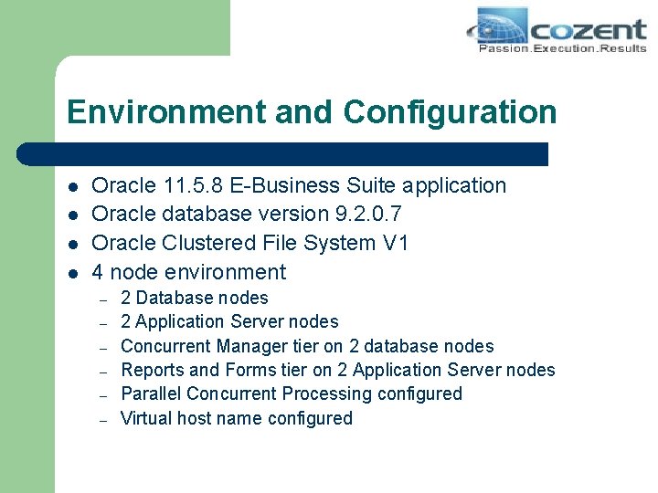 Environment and Configuration l l Oracle 11. 5. 8 E-Business Suite application Oracle database