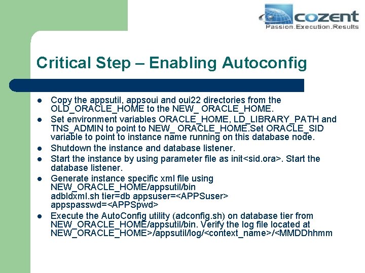 Critical Step – Enabling Autoconfig l l l Copy the appsutil, appsoui and oui