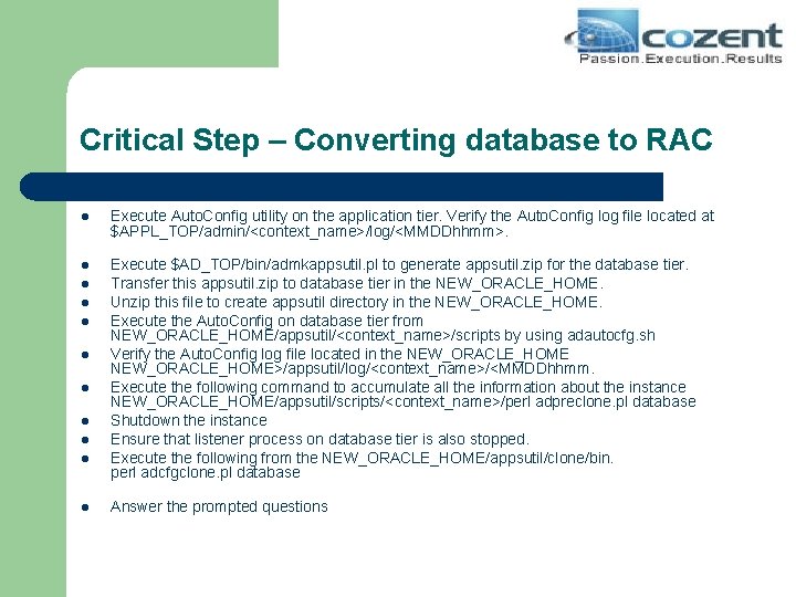 Critical Step – Converting database to RAC l Execute Auto. Config utility on the
