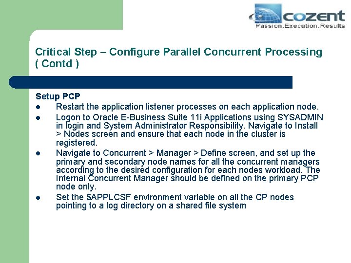 Critical Step – Configure Parallel Concurrent Processing ( Contd ) Setup PCP l Restart