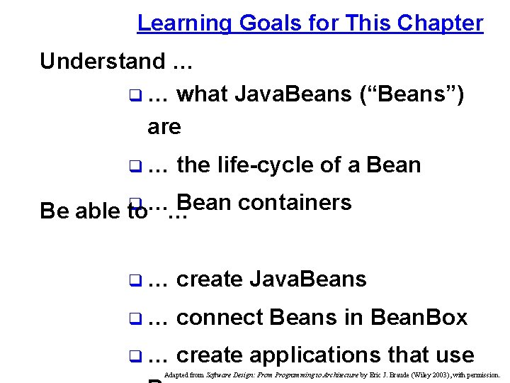 Learning Goals for This Chapter Understand … q … what Java. Beans (“Beans”) are Learning Goals for This Chapter Understand … q … what Java. Beans (“Beans”) are