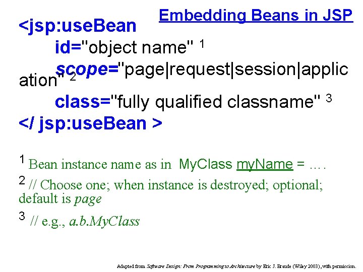 Embedding Beans in JSP <jsp: use. Bean id="object name" 1 scope="page|request|session|applic ation" 2 class="fully Embedding Beans in JSP <jsp: use. Bean id="object name" 1 scope="page|request|session|applic ation" 2 class="fully