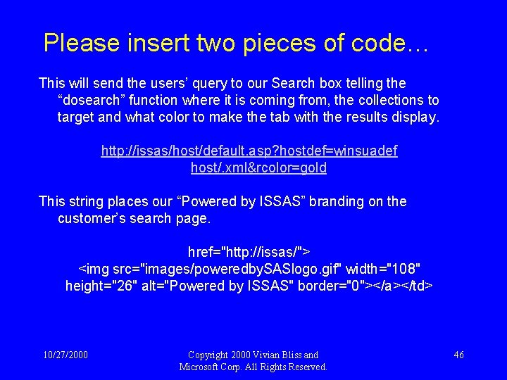 Please insert two pieces of code… This will send the users’ query to our