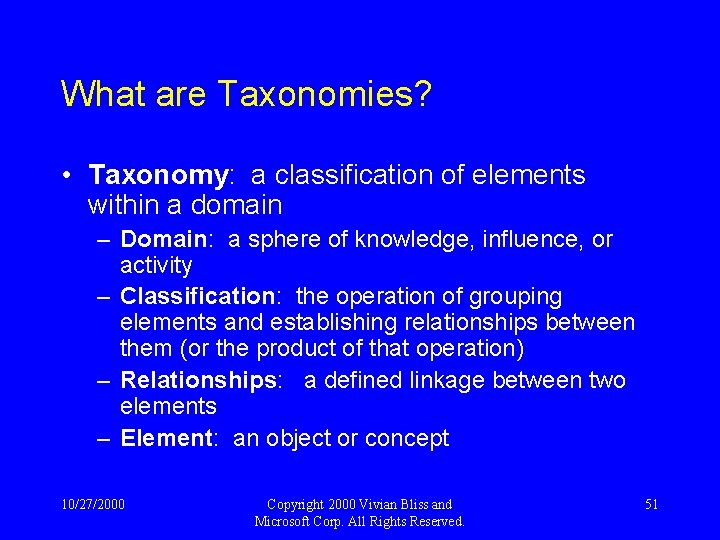 What are Taxonomies? • Taxonomy: a classification of elements within a domain – Domain: