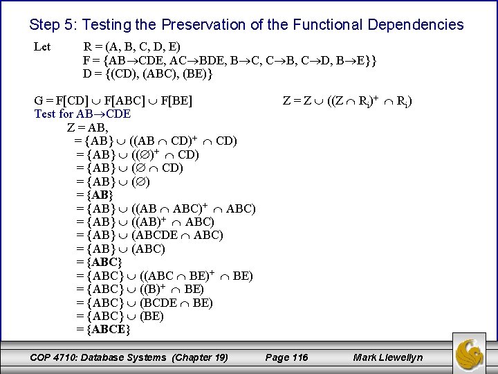 Step 5: Testing the Preservation of the Functional Dependencies Let R = (A, B, Step 5: Testing the Preservation of the Functional Dependencies Let R = (A, B,