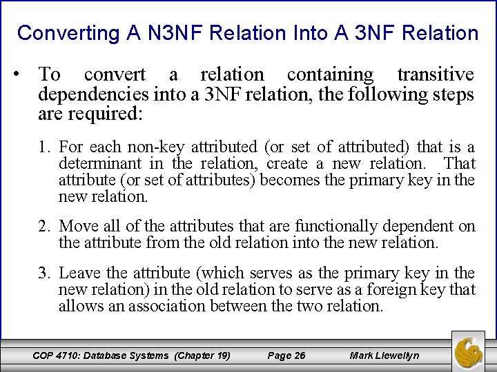 Converting A N 3 NF Relation Into A 3 NF Relation • To convert Converting A N 3 NF Relation Into A 3 NF Relation • To convert