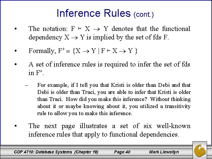 Inference Rules (cont. ) • The notation: F ⊨ X Y denotes that the