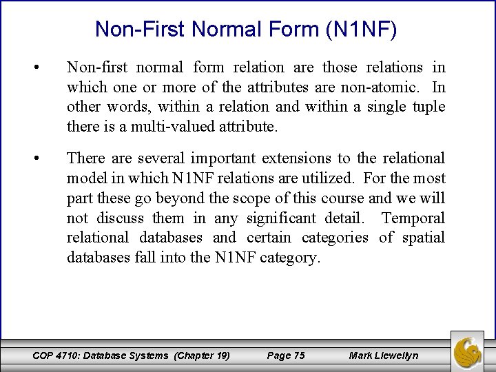 Non-First Normal Form (N 1 NF) • Non-first normal form relation are those relations