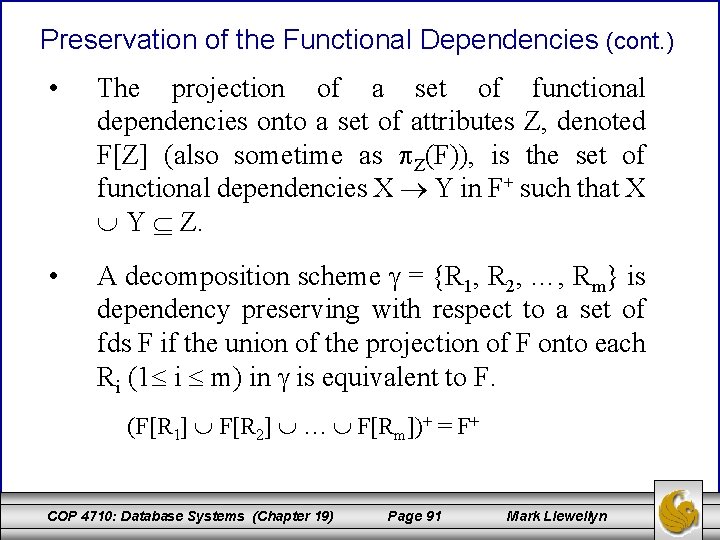 Preservation of the Functional Dependencies (cont. ) • The projection of a set of