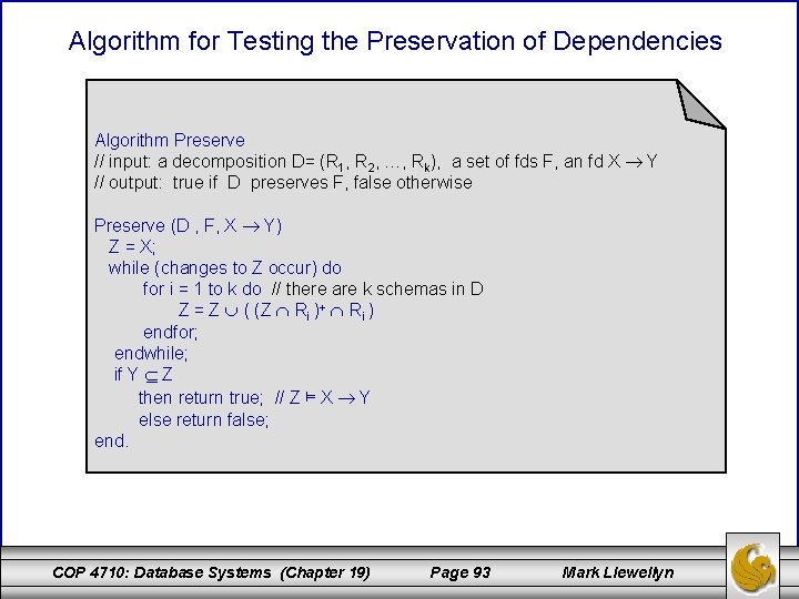 Algorithm for Testing the Preservation of Dependencies Algorithm Preserve // input: a decomposition D=