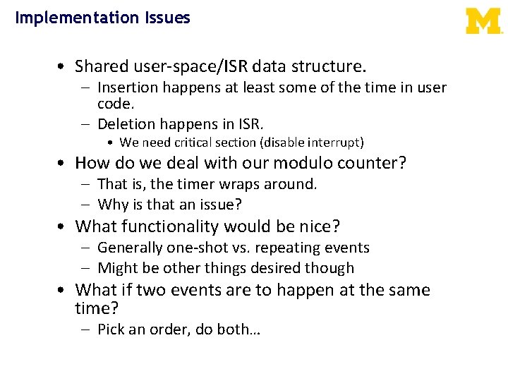 Implementation Issues • Shared user-space/ISR data structure. – Insertion happens at least some of