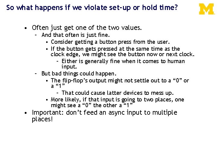 So what happens if we violate set-up or hold time? • Often just get