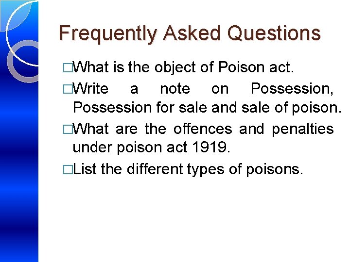 Frequently Asked Questions �What is the object of Poison act. �Write a note on