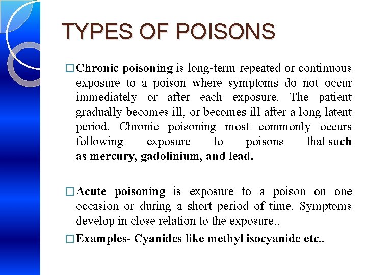 TYPES OF POISONS � Chronic poisoning is long-term repeated or continuous exposure to a