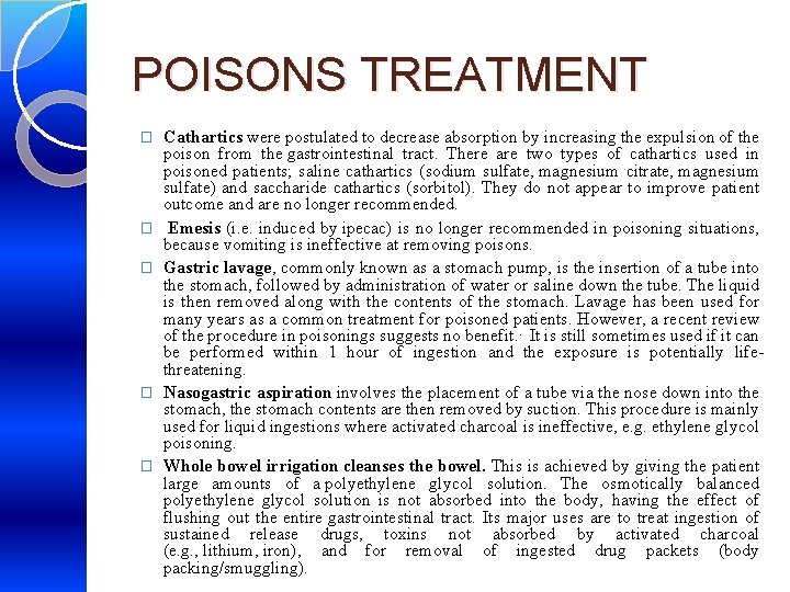 POISONS TREATMENT � � � Cathartics were postulated to decrease absorption by increasing the