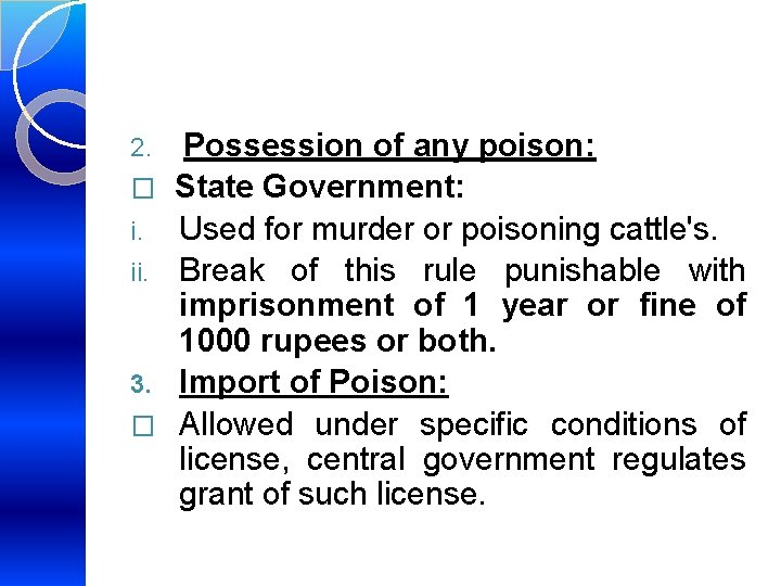 2. � i. ii. 3. � Possession of any poison: State Government: Used for