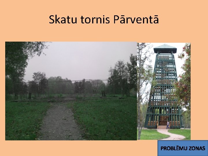 Skatu tornis Pārventā PROBLĒMU ZONAS 