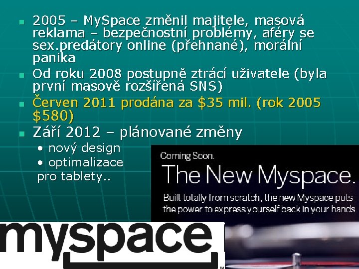 n n 2005 – My. Space změnil majitele, masová reklama – bezpečnostní problémy, aféry