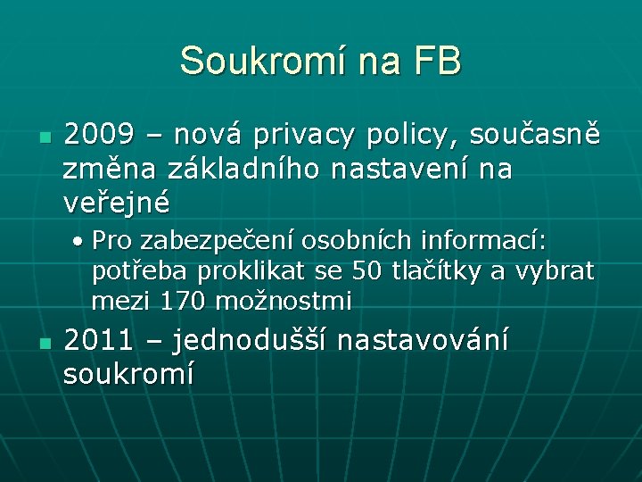 Soukromí na FB n 2009 – nová privacy policy, současně změna základního nastavení na