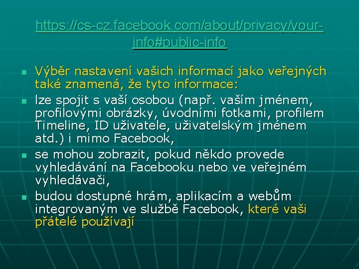 https: //cs-cz. facebook. com/about/privacy/yourinfo#public-info n n Výběr nastavení vašich informací jako veřejných také znamená,